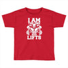 i am the one who lifts Toddler T-shirt