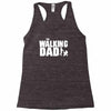 the walking dad Racerback Tank