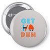 GET DUN Pin-back button