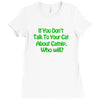 cat shirt if you don't talk to your cat about cat nip who will funny t Ladies Fitted T-Shirt