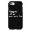 hang on let me overthink this iPhone 8 Case