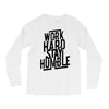 Work Hard, Stay Humble Long Sleeve Shirts