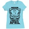 Never Underestimate Dog Rescuer Who Was Born April Ladies Fitted T-Shirt