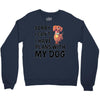SORRY, I CAN I HAVE PLANS WITH MY DOG Crewneck Sweatshirt
