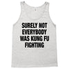 Surely Not Everybody Was Kung Fu Fighting Tank Top