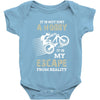 It is Not Just A Hobby It is My Escape From Reality Baby Onesie