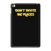 don't invite me places iPad Mini 4
