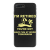 i'm retired iPhone 7 Plus Case