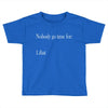 nobody Toddler T-shirt