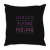 loaded like a freight train flying like an aeroplane feeling like a sp Throw Pillow