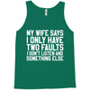 My Wife Says I Only Have Two Faults Tank Top