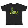 be vegan Toddler T-shirt