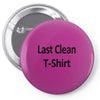 last clean t shirt funny humor college vintage s 3xl Pin-back button