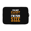 I Am Not Short I Am Fun Size Laptop sleeve