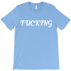 fucking T-Shirt