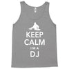 keep calm i'm a dj   mens funny Tank Top