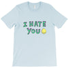 I HATE YOU T-Shirt
