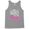 my favorite people call me nana cute Tank Top
