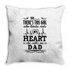 So... There's This Girl Who Kinda Stole My Heart She Calls Me Dad Throw Pillow