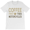 coffee then motorcycles T-Shirt