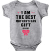 I Am The Best Mother's Day Gift Ever Baby Bodysuit