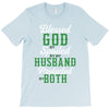 blessed god by spoiled by my husband protected by both T-Shirt