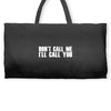 don't call me i'll call you Weekender Totes