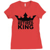 retired king Ladies Fitted T-Shirt