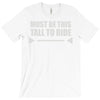 must be this tall to ride T-Shirt