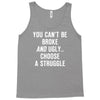 you can't be broke and ugly Tank Top
