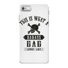 This Is What A Bad Ass Dad Looks Like iPhone 7 Case