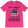 Veteran Don't Thank Me Thank My Brothers &amp; Sisters Who Never Came Back T-Shirt