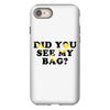 Did You See My Bag iPhone 8