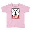 dude Toddler T-shirt