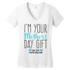 I'm Your Mother's Day Gift Dad Says You're Welcome Boy Women's V-Neck T-Shirt