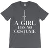 a girl has no costume T-Shirt