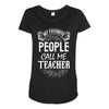 My Favorite People Call Me Teacher Maternity Scoop Neck T-shirt