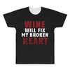 Wine Will Fix My Broken Heart All Over Men's T-shirt