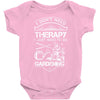 I Don't Need Therapy Just to Go Gardening Baby Onesie