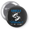 Uncle is my Name Fishing Is My Game Pin-back button