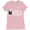 ammo is expensive Ladies Fitted T-Shirt