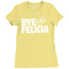 bye felicia Ladies Fitted T-Shirt