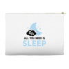 All You Need is Sleep Accessory Pouches