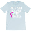 keep your rosaries off my ovaries T-Shirt
