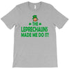 leprechauns made me do it T-Shirt
