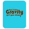 dont let gravity get you down for science geeks Mousepad