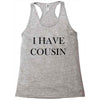 i have cousin Racerback Tank