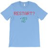 Restart? T-Shirt