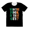 WHO THE FOOK IS THAT GUY All Over Women's T-shirt