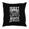 This Guy Is Taken By A Super Sexy March Girlfriend Throw Pillow